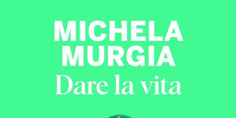 ‘Dare la vita’, il 9 gennaio l’inedito postumo di Michela Murgia